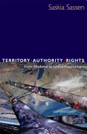 Territory, authority, rights : from medieval to global assemblages / Saskia Sassen.