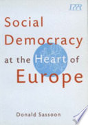 Social democracy at the heart of Europe / Donald Sassoon.