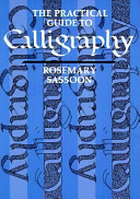 The practical guide to calligraphy / Rosemary Sassoon.