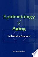 Epidemiology of aging / William Satariano.