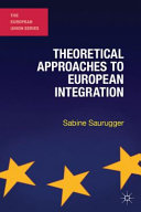 Theoretical approaches to European integration / Sabine Saurugger.