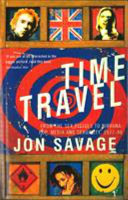 Time travel : from the Sex Pistols to Nirvana : pop, media and sexuality, 1977-96 / Jon Savage.