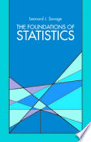 The foundations of statistics / Leonard J. Savage.