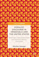 Populist discourse in Venezuela and the United States : American unexceptionalism and political identity formation / Ritchie Savage.