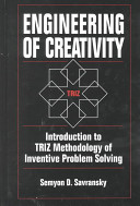 Engineering of creativity : introduction to TRIZ methodology of inventive problem solving / Semyon D. Savransky.