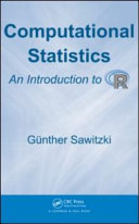 Computational statistics : an introduction to R / Gunther Sawitzki.