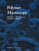 Polymer microscopy / Linda C. Sawyer and David T. Grubb.
