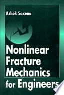 Nonlinear fracture mechanics for engineers / Ashok Saxena.