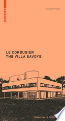 Le Corbusier. The Villa Savoye / Jacques Sbriglio.