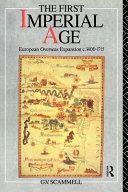 The first imperial age European overseas expansion c. 1400-1715 / G.V. Scammell.