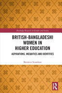 British-Bangladeshi women in higher education : aspirations, inequities and identities / Berenice Scandone.