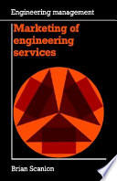 Marketing of engineering services / Brian Scanlon.