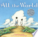 All the world / written by Liz Garton Scanlon ; and illustrated by Marla Frazee.