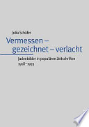 Vermessen, gezeichnet, verlacht : Judenbilder in populären Zeitschriften 1918-1933 / Julia Schäfer.