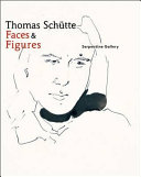 Thomas Schütte : faces & figures / [text by Hans-Ulrich Obrist, John Berger, Julia Peyton-Jones ; artist, Thomas Schütte ; edited by Sophie O'Brian].