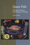 Queer fish : Christian unreason from Darwin to Derrida / John Schad.
