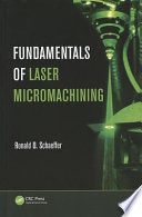 Fundamentals of laser micromachining / Ronald D. Schaeffer.