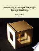 Luminous concepts through design iterations / Kevin Schaffner.