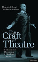 The craft of theatre seminars and discussions in Brechtian theatre / Ekkerhard Schall ; translated by Jack Davis.
