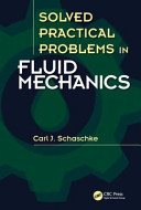 Solved practical problems in fluid mechanics / Carl J. Schaschke.