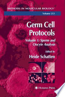Germ Cell Protocols Volume 1: Sperm and Oocyte Analysis / edited by Heide Schatten.