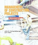 Management of construction projects : a constructor's perspective / John E. Schaufelberger and Len Holm.