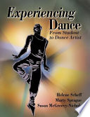 Experiencing dance : from student to dance artist / Helene Scheff, Marty Sprague, Susan McGreevy-Nichols.
