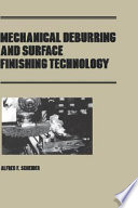 Mechanical deburring and surface finishing technology / Alfred F. Scheider.