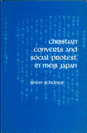 Christian converts and social protest in Meiji Japan / by Irwin Scheiner.