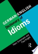 German-English dictionary of idioms = Idiomatik Deutsch-Englisch / Hans Schemann, Paul Knight.