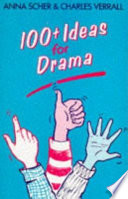 100 [plus] ideas for drama / Anna Scher and Charles Verrall.