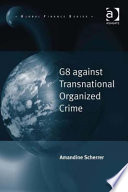 G8 against transnational organized crime / Amandine Scherrer.
