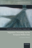 Migration, citizenship, and the European welfare state : a European dilemma / Carl-Ulrik Schierup, Peo Hansen, Stephen Castles.