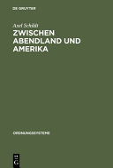 Zwischen Abendland und Amerika : Studien zur westdeutschen Ideenlandschaft der 50er Jahre / Axel Schildt.