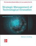 Strategic management of technological innovation / Melissa A. Schilling.