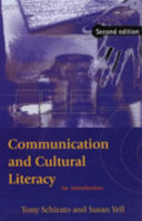Communication and cultural literacy : an introduction / Tony Schirato and Susan Yell.