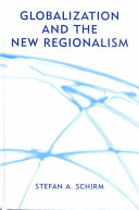 Globalization and the new regionalism : global markets, domestic politics and regional co-operation.