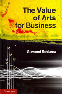 The value of arts for business / by Giovanni Schiuma.