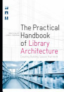 The practical handbook of library architecture : creating building spaces that work / Frederick A. Schlipf, John Moorman.