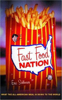 Fast food nation : what the all-American meal is doing to the world / Eric Schlosser.