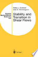 Stability and transition in shear flows / Peter J. Schmid, Dan S. Henningson.
