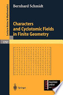 Characters and cyclotomic fields in finite geometry Bernhard Schmidt.