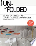 Unfolded : Paper in Design, Art, Architecture and Industry / Petra Schmidt, Nicola Stattmann.