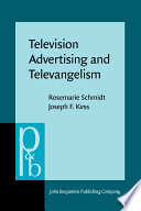 Television advertising and televangelism : discourse analysis of persuasive language / Rosemarie Schmidt and Joseph F. Kess.