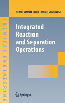 Integrated reaction and separation operations : modelling and experimental validation / Henner Schmidt-Traub and Andrzej Górak.