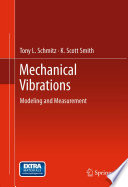 Mechanical vibrations : modeling and measurement / Tony L. Schmitz, K. Scott Smith.