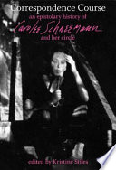 Correspondence course : an epistolary history of Carolee Schneemann and her circle / edited by Kristine Stiles.