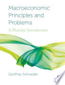 Macroeconomic principles and problems a pluralist introduction / Geoffrey Schneider.