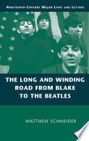 The long and winding road from Blake to the Beatles Matthew Schneider.