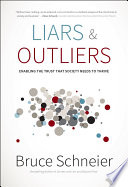 Liars and outliers : enabling the trust that society needs to thrive / Bruce Schneier.